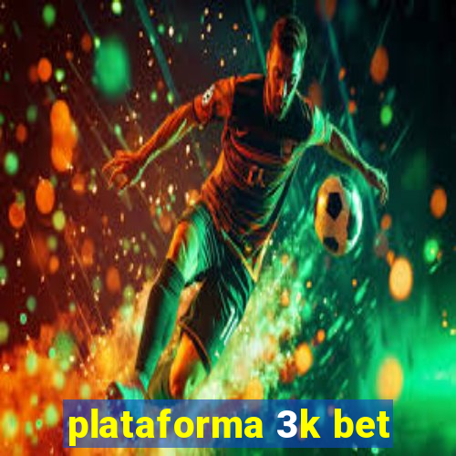 plataforma 3k bet