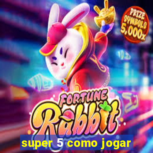 super 5 como jogar