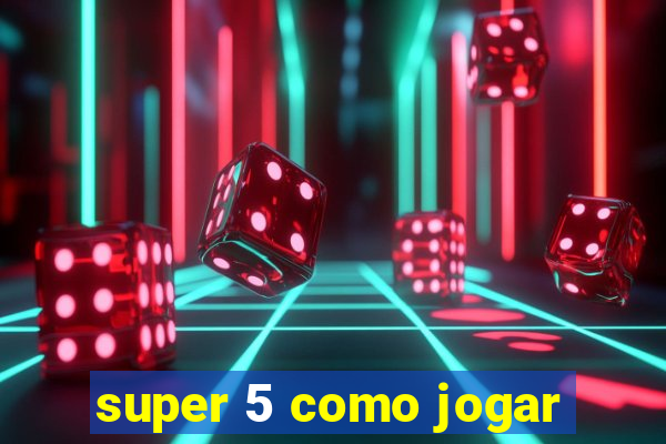 super 5 como jogar