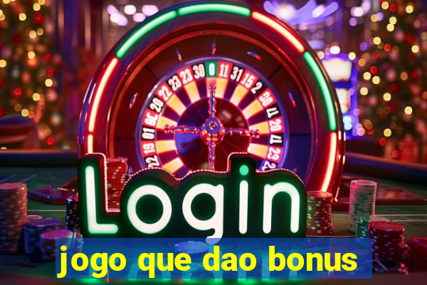 jogo que dao bonus