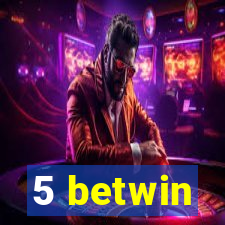 5 betwin