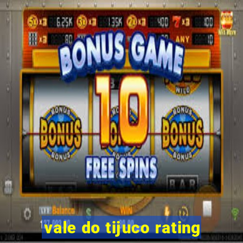 vale do tijuco rating