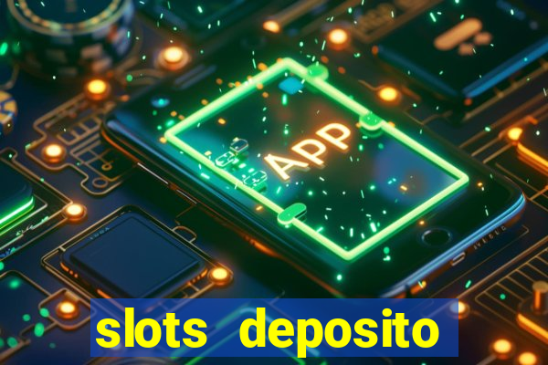 slots deposito minimo 1 real