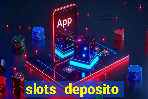 slots deposito minimo 1 real