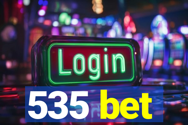 535 bet