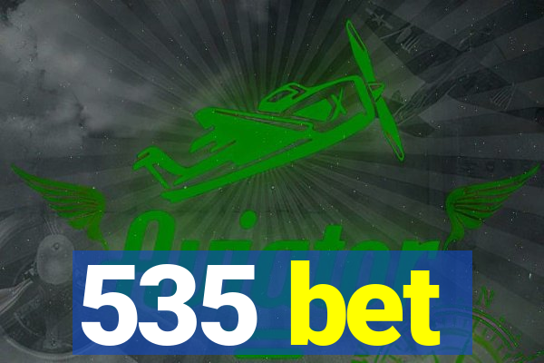 535 bet