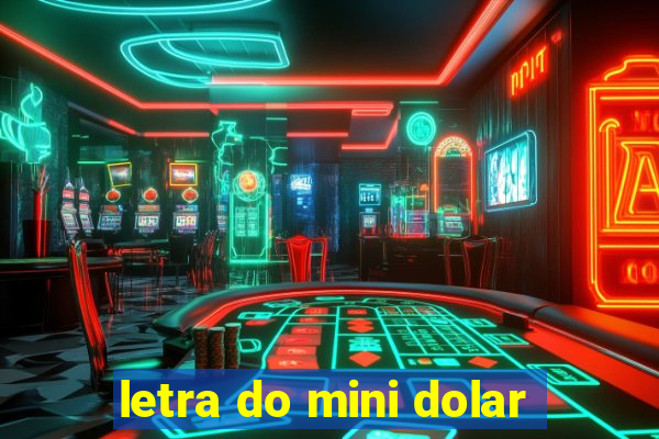 letra do mini dolar