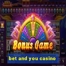 bet and you casino