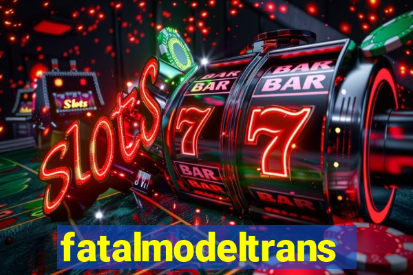 fatalmodeltrans