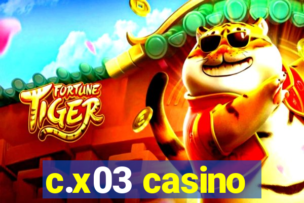 c.x03 casino