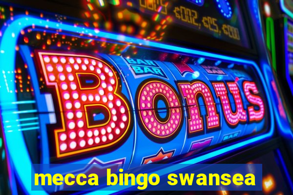 mecca bingo swansea