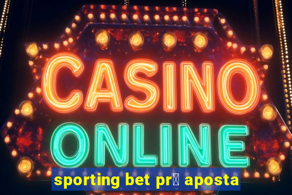 sporting bet pr茅 aposta