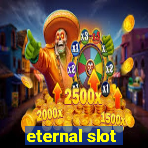 eternal slot