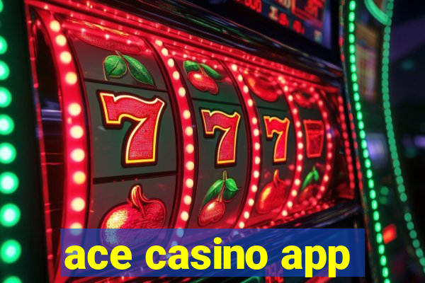 ace casino app