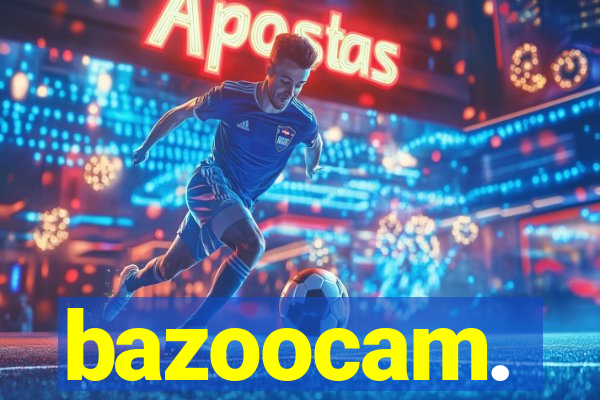 bazoocam.