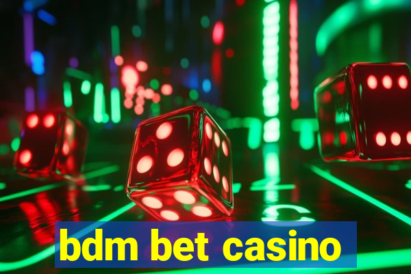 bdm bet casino