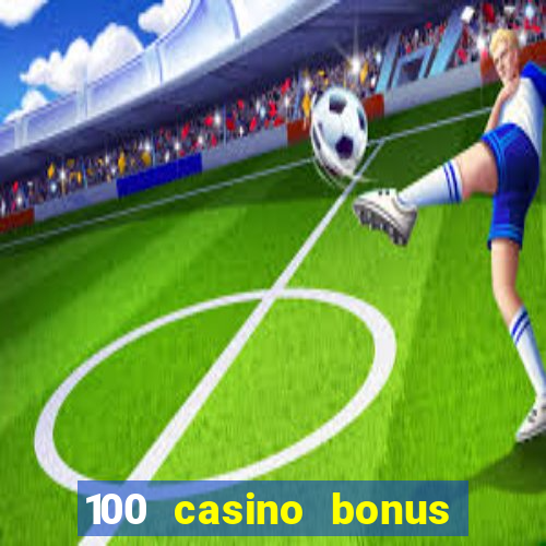 100 casino bonus in deutschland