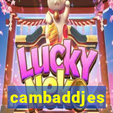 cambaddjes