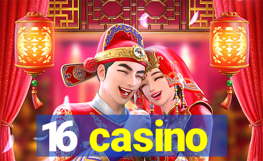 16 casino