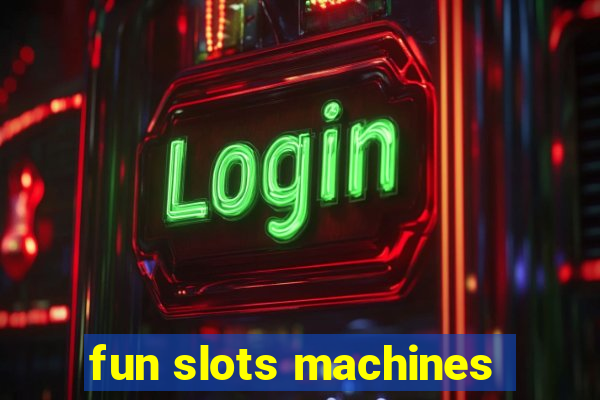 fun slots machines