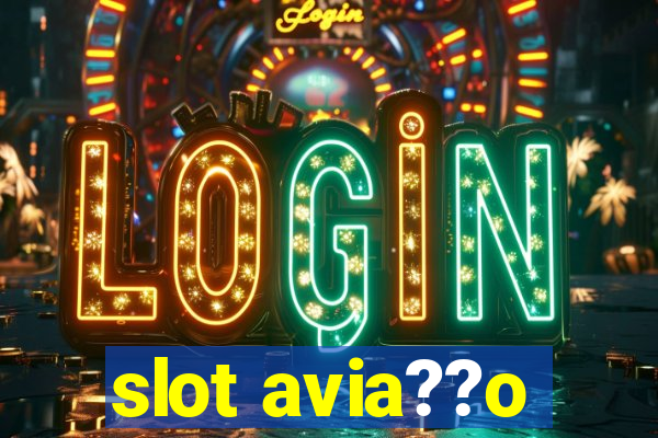 slot avia??o