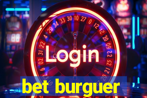 bet burguer