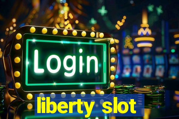 liberty slot