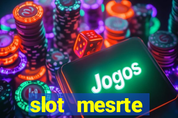 slot  mesrte