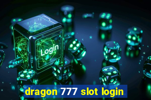 dragon 777 slot login