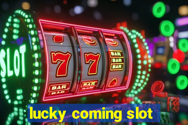 lucky coming slot