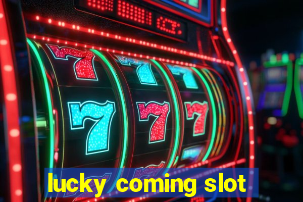 lucky coming slot