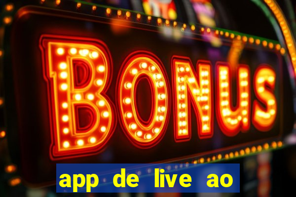 app de live ao vivo 18