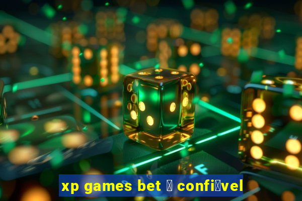 xp games bet 茅 confi谩vel