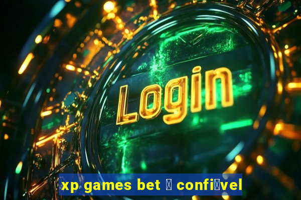 xp games bet 茅 confi谩vel