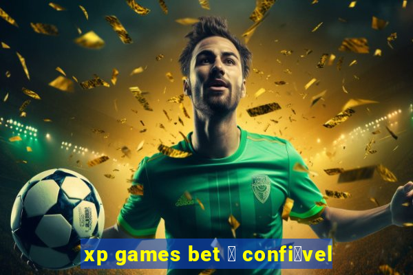 xp games bet 茅 confi谩vel