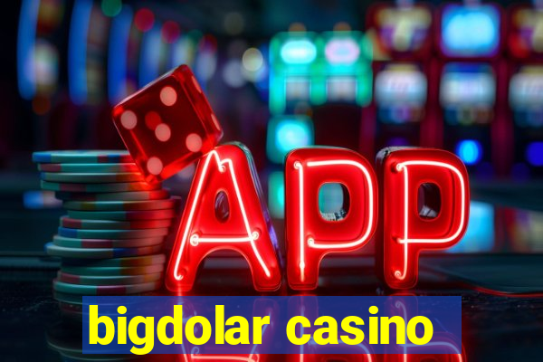 bigdolar casino