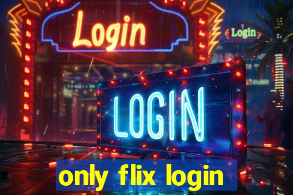 only flix login