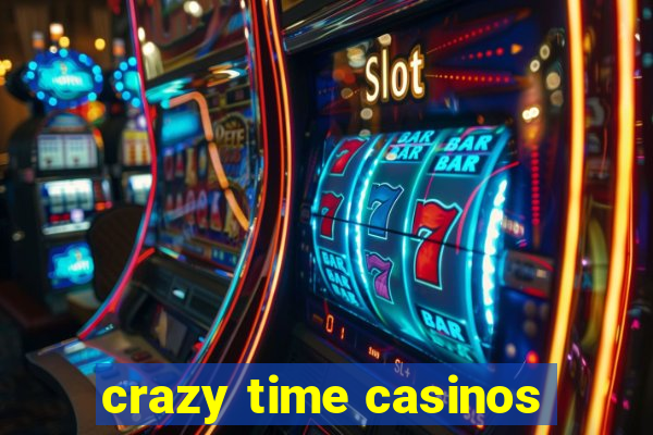 crazy time casinos