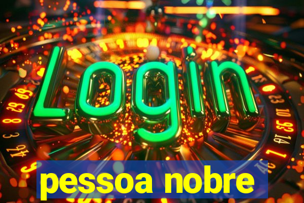 pessoa nobre