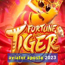 aviator aposta 2023