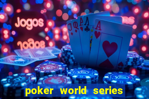 poker world series of poker