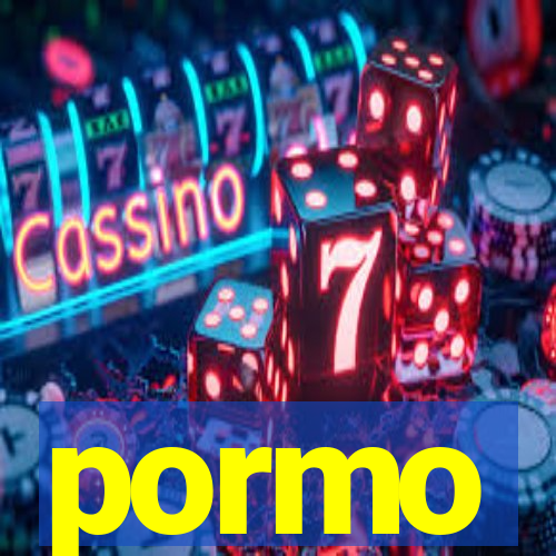 pormo