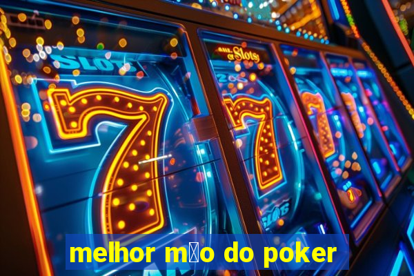 melhor m茫o do poker