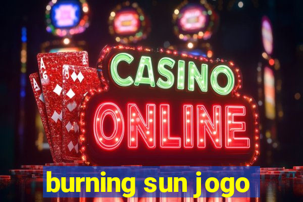 burning sun jogo