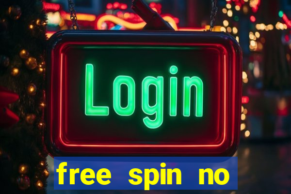 free spin no deposit casinos