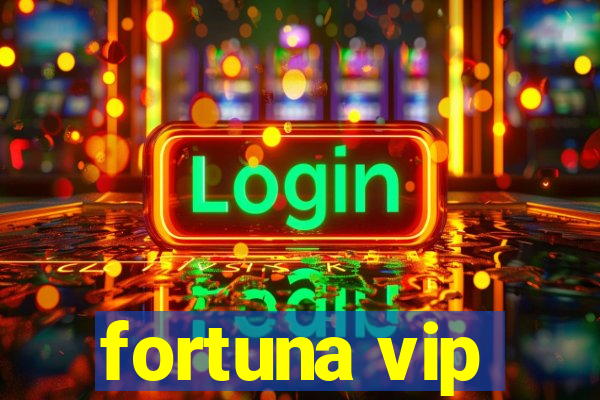 fortuna vip