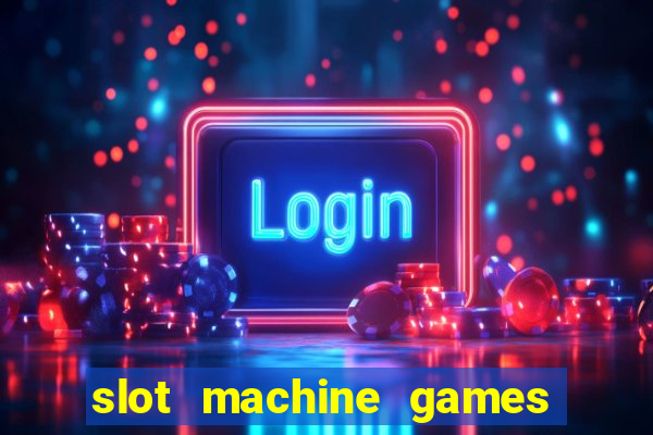 slot machine games for computer