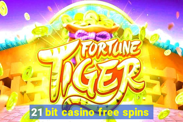 21 bit casino free spins