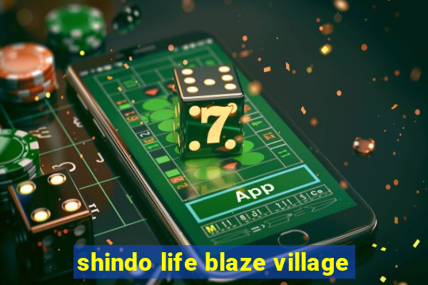 shindo life blaze village