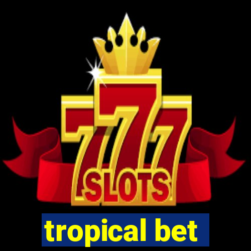 tropical bet